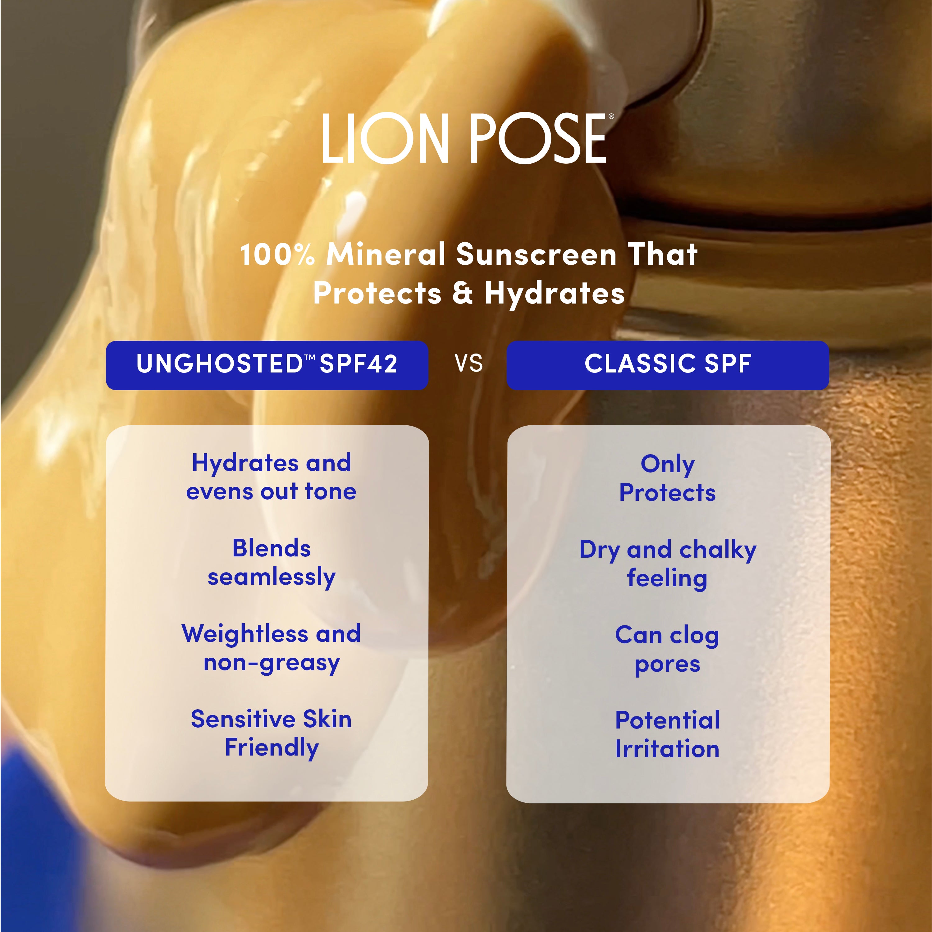 Lion Pose - UNGHOSTED™ Tinted Mineral Sunscreen SPF 42 for Dark